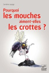 book Pourquoi les mouches aiment-elles les crottes ?