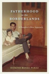 book Fatherhood in the Borderlands: A Daughter's Slow Approach