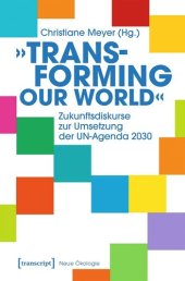 book »Transforming our World« - Zukunftsdiskurse zur Umsetzung der UN-Agenda 2030