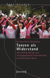 book Tanzen als Widerstand: »One Billion Rising« und choreographische Interventionen im öffentlichen Raum