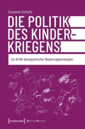 book Die Politik des Kinderkriegens: Zur Kritik demografischer Regierungsstrategien