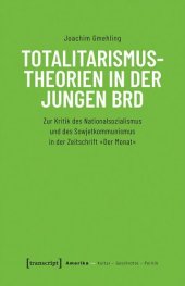 book Totalitarismustheorien in der jungen BRD: Zur Kritik des Nationalsozialismus und des Sowjetkommunismus in der Zeitschrift »Der Monat«