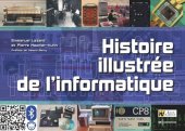 book Histoire illustrée de l'informatique: Préface de Gérard Berry, Professeur au Collège de France