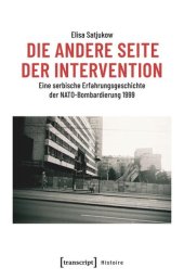 book Die andere Seite der Intervention: Eine serbische Erfahrungsgeschichte der NATO-Bombardierung 1999