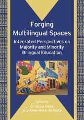 book Forging Multilingual Spaces: Integrated Perspectives on Majority and Minority Bilingual Education