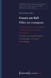 book Frauen am Ball / Filles en crampons: Geschichte(n) des Frauenfußballs in Deutschland, Frankreich und Europa / Histoire(s) du football féminin en Allemagne, en France et en Europe