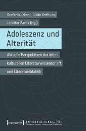 book Adoleszenz und Alterität: Aktuelle Perspektiven der interkulturellen Literaturwissenschaft und Literaturdidaktik