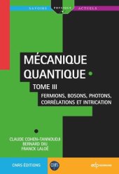 book Mécanique quantique - Tome 3: Fermions, bosons, photons, corrélations et intrication