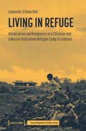 book Living in Refuge: Ritualization and Religiosity in a Christian and a Muslim Palestinian Refugee Camp in Lebanon