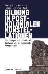 book Bildung in postkolonialen Konstellationen: Erziehungswissenschaftliche Analysen und pädagogische Perspektiven