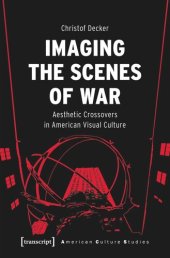 book Imaging the Scenes of War: Aesthetic Crossovers in American Visual Culture