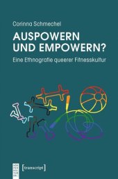 book Auspowern und Empowern?: Eine Ethnografie queerer Fitnesskultur