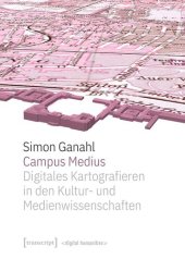 book Campus Medius: Digitales Kartografieren in den Kultur- und Medienwissenschaften