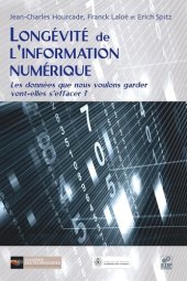 book Longévité de l'information numérique: Les données que nous voulons garder vont-elles s'effacer ?