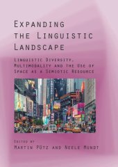 book Expanding the Linguistic Landscape: Linguistic Diversity, Multimodality and the Use of Space as a Semiotic Resource