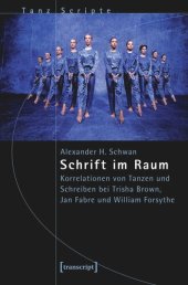 book Schrift im Raum: Korrelationen von Tanzen und Schreiben bei Trisha Brown, Jan Fabre und William Forsythe