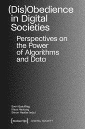 book (Dis)Obedience in Digital Societies: Perspectives on the Power of Algorithms and Data