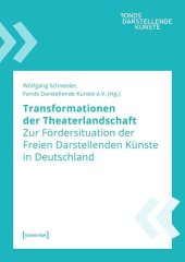 book Transformationen der Theaterlandschaft: Zur Fördersituation der Freien Darstellenden Künste in Deutschland