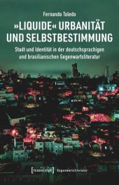 book »Liquide« Urbanität und Selbstbestimmung: Stadt und Identität in der deutschsprachigen und brasilianischen Gegenwartsliteratur