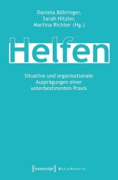 book Helfen: Situative und organisationale Ausprägungen einer unterbestimmten Praxis