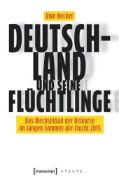 book Deutschland und seine Flüchtlinge: Das Wechselbad der Diskurse im langen Sommer der Flucht 2015