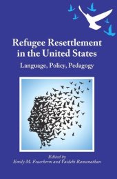 book Refugee Resettlement in the United States: Language, Policy, Pedagogy