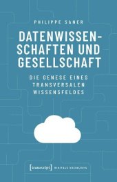 book Datenwissenschaften und Gesellschaft: Die Genese eines transversalen Wissensfeldes