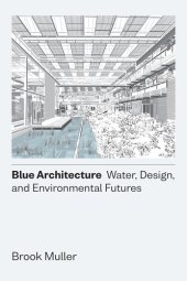 book Blue Architecture: Water, Design, and Environmental Futures