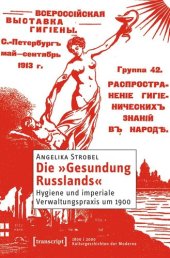 book Die »Gesundung Russlands«: Hygiene und imperiale Verwaltungspraxis um 1900