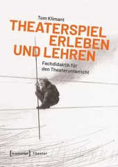 book Theaterspiel erleben und lehren: Fachdidaktik für den Theaterunterricht