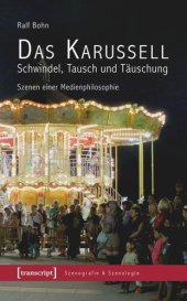 book Das Karussell - Schwindel, Tausch und Täuschung: Szenen einer Medienphilosophie