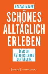 book Schönes alltäglich erleben: Über die Ästhetisierung der Kultur