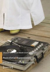 book Postcolonial Repercussions: On Sound Ontologies and Decolonised Listening