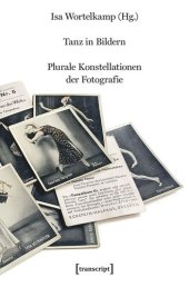 book Tanz in Bildern: Plurale Konstellationen der Fotografie