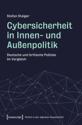 book Cybersicherheit in Innen- und Außenpolitik: Deutsche und britische Policies im Vergleich