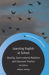 book Learning English at School: Identity, Socio-material Relations and Classroom Practice