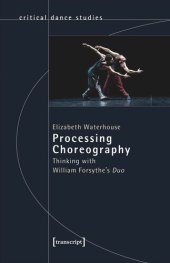 book Processing Choreography: Thinking with William Forsythe's Duo