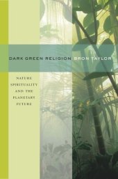 book Dark Green Religion: Nature Spirituality and the Planetary Future