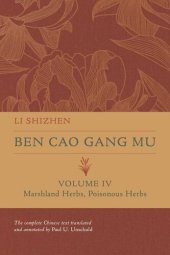 book Ben Cao Gang Mu, Volume IV: Marshland Herbs, Poisonous Herbs