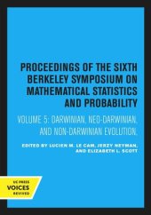 book Proceedings of the Sixth Berkeley Symposium on Mathematical Statistics and Probability: Volume 5 Darwinian, Neo-Darwinian, and Non-Darwinian Evolution, April 9–12, 1971