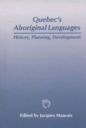 book Quebec's Aboriginal Languages: History, Planning and Development