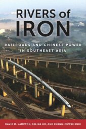 book Rivers of Iron: Railroads and Chinese Power in Southeast Asia