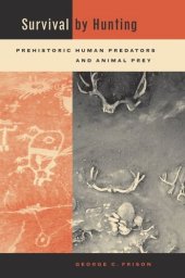 book Survival by Hunting: Prehistoric Human Predators and Animal Prey