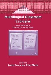 book Multilingual Classroom Ecologies: Inter-relationship, Interactions and Ideologies