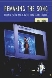 book Remaking the Song: Operatic Visions and Revisions from Handel to Berio