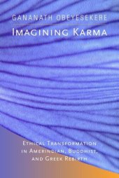 book Imagining Karma: Ethical Transformation in Amerindian, Buddhist, and Greek Rebirth