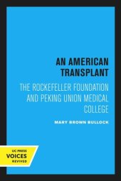 book An American Transplant: The Rockefeller Foundation and Peking Union Medical College