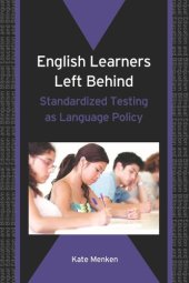 book English Learners Left Behind: Standardized Testing as Language Policy