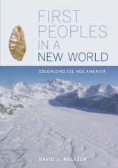 book First Peoples in a New World: Colonizing Ice Age America