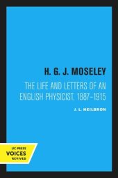 book H. G. J. Moseley: The Life and Letters of an English Physicist, 1887–1915